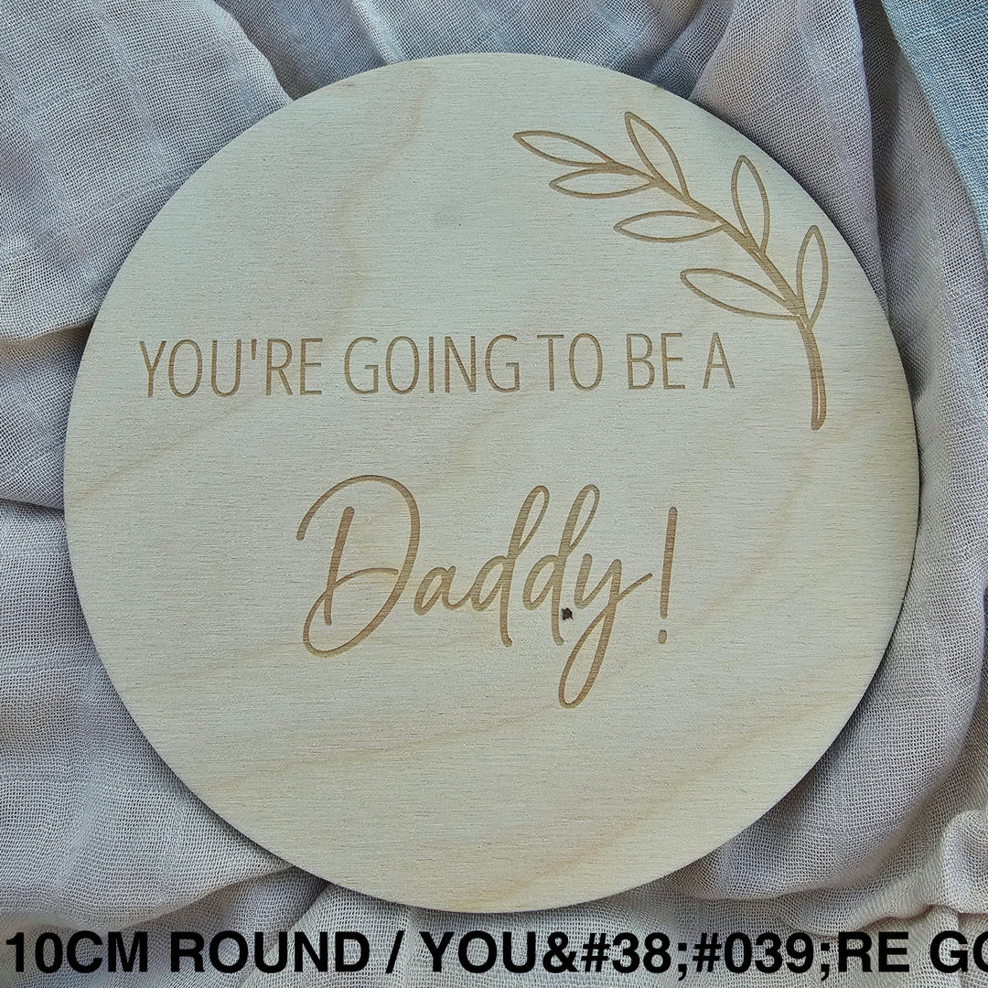 Assorted Family Announcement Plaques 10Cm Round / Youre Going To Be A - Daddy
